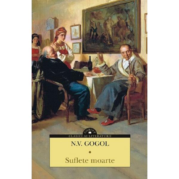 Suflete moarte 1842 este un roman unic in literatura clasica si un punct de reper in scrierea de expresie rusa Romanul reflecta viata in Rusia feudala stilistic imbinand realismul obiectiv cu elementele de absurd dar si comicul frizand grotescul cu nuantele tragice Pavel Ivanovici Cicikov consilier de colegiu boier asa cum se prezinta intotdeauna are ideea geniala de a se imbogati rapid printr-o inselatorie cumparand suflete moarte de iobagi Personajele 