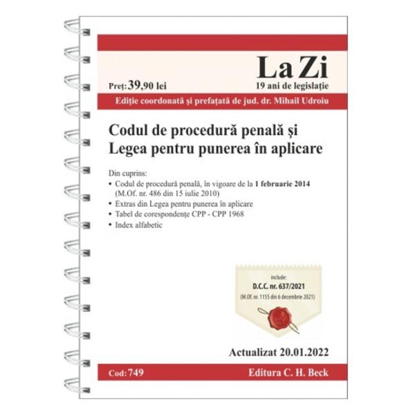 Despre lucrareCodul de procedur&259; penal&259; a fost modificat cel mai recent prin Legea nr 2192021 pentru modificarea &351;i completarea Legii nr 1042008 privind prevenirea &351;i combaterea producerii &351;i traficului ilicit de substan&355;e dopante cu grad mare de risc MOf nr 739 din 28 iulie 2021 totodat&259; incluzând &537;i cele mai recente Decizii ale Cur&539;ii Constitu&539;ionale 