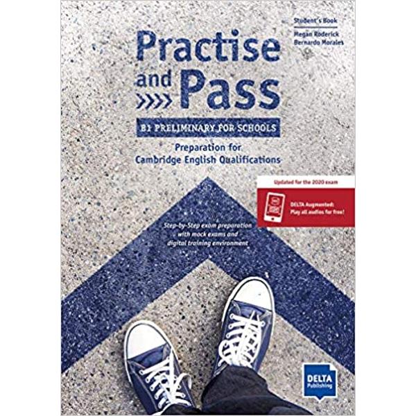 Practise and Pass - B1 Preliminary for Schools Revised 2020 Exam Preparation for Cambridge English Qualifications Students Book  Delta Augmented  Online Activities