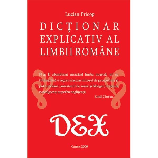 Pornind de la marturisirea dramatica a lui Emil Cioran „N-as fi abandonat nicicand limba noastra; mi se intampla sa-i regret si acum mirosul de prospetime si putreziciune amestecul de soare si balegar uratenia nostalgica si superba neglijenta” Dictionarul explicativ al limbii romane constituie o contributie importanta la cunoasterea si intelegerea vocabularului limbii romane explicand intr-o maniera clara si concisa intelesul fiecarui cuvant Numeroasele 