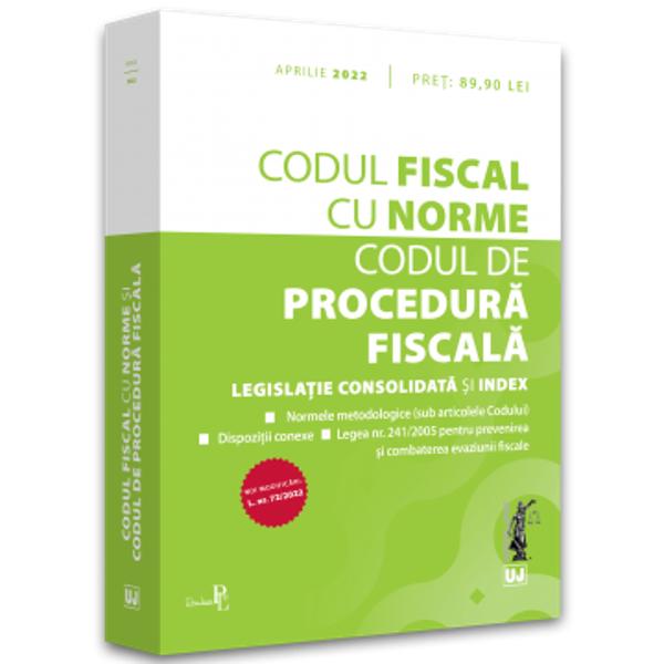 CODUL FISCAL CU NORME SI CODUL DE PROCEDURA FISCALAAPRILIE 2022  NOI MODIFICARI L nr 722022M Of nr 315 din 31 martie 2022 Decizii CCR &537;i ICCJ HP si RIL Normele metodologice sub articolelealineatele Codului Dispozitii conexe IndexL nr 2412005 pentru prevenirea si combaterea evaziunii fiscale De la intrarea 