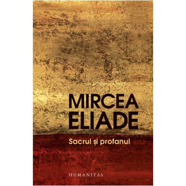 „Sacrul &351;i profanul sunt dou&259; modalit&259;&355;i de a fi în Lume dou&259; situa&355;ii existen&355;iale asumate de om de-a lungul istoriei sale Ele nu prezint&259; interes doar pentru istoria religiilor sau pentru sociologie nu fac doar obiectul unor studii istorice sociologice etnologice De fapt 