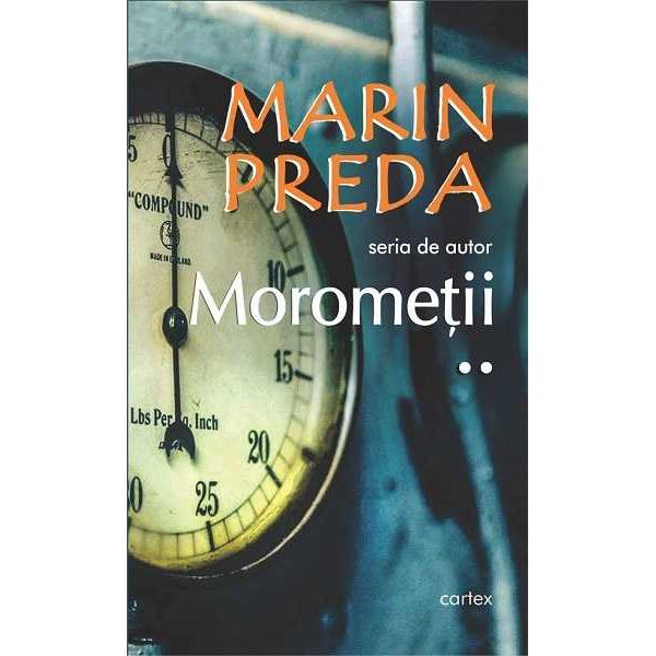  Prin Morometii Marin Preda ne vorbeste de tarani cum nu se mai vorbise pana la el Intr-o literatura saturata aparent de materia vietii taranesti aceasta aparitie parea imposibila Izvorul parea epuizat si o adevarata campanie pragmatica impotriva literaturii cu subiecte rurale contribuise si ea decisiv la consolidarea 