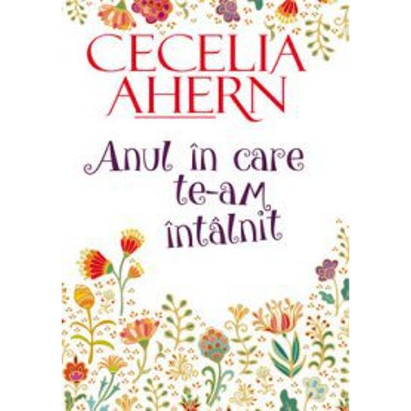 Anul in care te-am intalnitCâ&537;tig&259;tor al Irish Book Award for Most Popular Fiction noul roman al Ceceliei Ahern te absoarbe cu totul în paginile lui te pune serios pe gânduri &537;i î&539;i d&259;ruie&537;te o por&539;ie zdrav&259;n&259; de poft&259; de via&539;&259;p stylecolor 4d4d4d; margin 0in 0in 