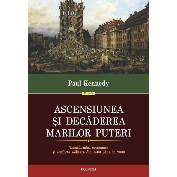 Traducere de Lauren&355;iu Ursu Teodora Moldovanu Lucia Dos Ramona LupuPostfa&355;&259; de Andrei MiroiuConvins c&259; la baza tuturor evenimentelor politice sau militare stau ra&355;iunile economice Paul Kennedy schi&355;eaz&259; un 