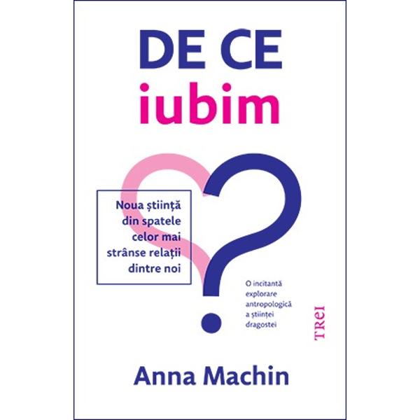 O incitant&259; explorare antropologic&259; a &537;tiin&539;ei dragosteiCe ne pot spune &537;tiin&539;ele sociale &537;i umaniste despre experien&539;a uman&259; cel mai greu de cuantificat — dragostea Anna Machin caut&259; cel mai cuprinz&259;tor r&259;spuns cu putin&539;&259; care consider&259; prietenia &537;i familia pe picior de egalitate cu dragostea romantic&259; dar &537;i cu poliamoria familia aleas&259; dragostea queer &537;i chiar iubirea 