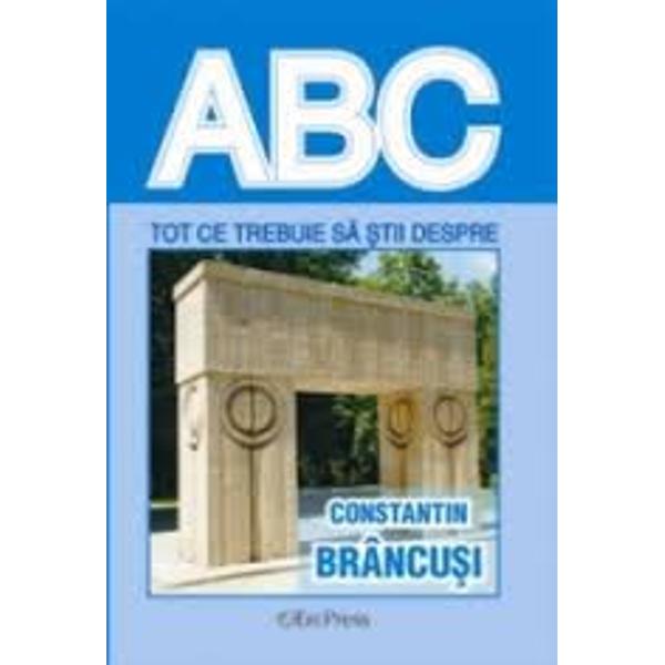 ABC Tot ce trebuie sa stii despre Constantin Brancusi