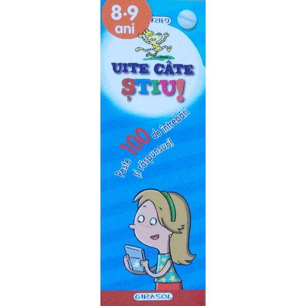 Uite cate stiu 8-9 ani Peste 100 de intrebari si raspunsuri