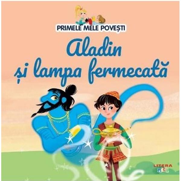 Un vrajitor puternic ii porunceste tanarului Aladin sa coboare intr-o pestera plina de comori si sa-i aduca o lampa Numai ca nu e vorba despre o lampa obisnuita ci despre una fermecata asa cum repede isi da seama istetul AladinPovestile copilariei se reunesc in colectia Primele mele povesti pentru ca micutii cititori din casa ta sa le poata descoperi intr-o noua editie ilustrata