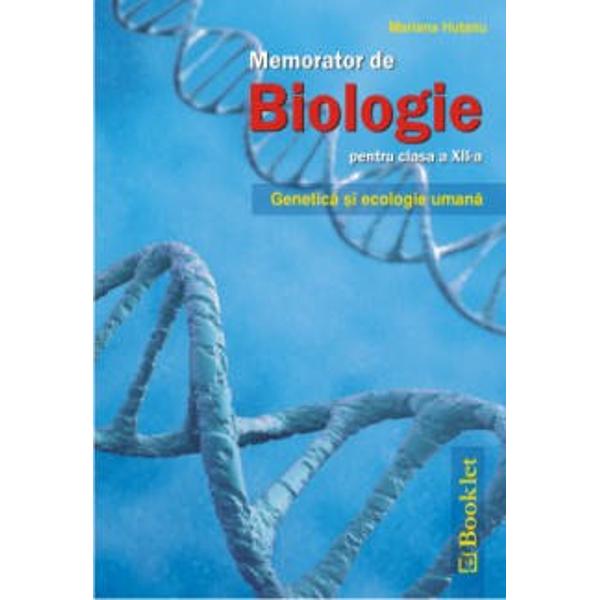 Memoratorul se adreseaza elevilor de clasa a XII-a si contine notiuni de genetica si ecologie umana genetica moleculara genetica umana ecologie umanaProduse recomandate