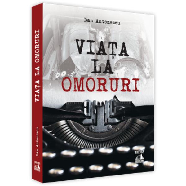 L-am na&537;it cum se spune pe dl Dan Antonescu ca om de televiziune O fac acum &537;i pentru alta zona – cea a scrisului Fostul poli&539;ist &537;eful Serviciului Omoruri de la Capitala a scris o carte cu titlul „Via&539;a la Omoruri” Nu a&537; spune ca a facut-o impins de mine pentru ca inevitabil chiar &537;i neincurajat de cineva autorul nostru de azi ar fi ajuns sa scrie &537;i sa publice car&539;i E o simpla parere Cred ca dorea mai demult sa o 