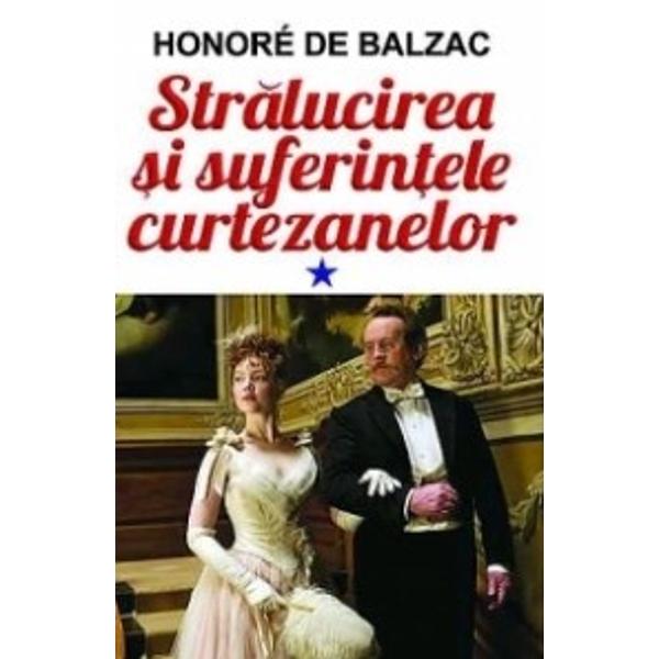 HONORÉ DE BALZAC este considerat ca fiind unul dintre cei mai mari scriitori ai lumii Romanul Stralucirea si suferintele curtezanelor face parte din monumentalul ciclu Comedia Umana care cuprinde 95 de lucrari terminate si 48 neterminatePersonajul principal al cartii este Jaques Collin un ocnas ce reusise sa evadeze de mai multe ori si care ajunge seful unei bande de raufacatori Devenit abatele Carlos Herrera ca rezultat al unei 