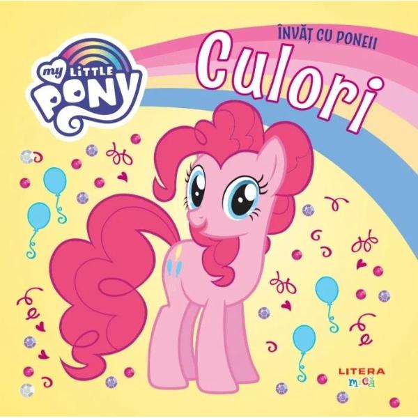 Descoper&259; toate culorile curcubeului cu personajele preferate My Little Pony