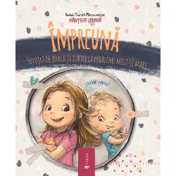 Cartea Împreun&259; Solu&539;ii de joac&259; &537;i iubire la probleme mici si mari este cea de a treia carte din seria care o are pe Ema drept personaj principal dup&259; Te iubesc orice-ai face &537;i Mami e gata ambele lansate în 2016 cu vânz&259;ri record Cartea este scris&259; de Ioana Chicet Macoveiciuc autor de carte &537;i de blog printesaurbanaro &537;i ilustrat&259; de Lavinia Trifan care 