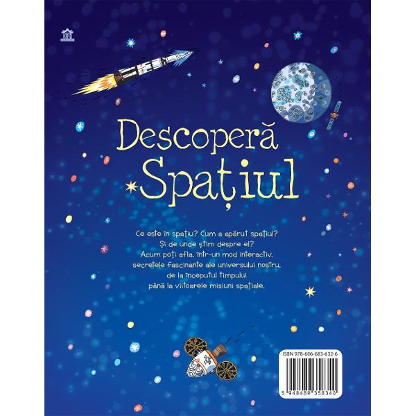 Carte cu peste 50 de clapete &537;i o bro&537;ur&259; cu H&259;r&539;ile ceruluiCe este &238;n spa&539;iu Cum a ap&259;rut spa&539;iul &536;i de unde &537;tim despre el Acum po&539;i afla &238;ntr-un mod interactiv secretele fascinante ale universului nostru de la &238;nceputul timpului p&226;n&259; la viitoarele misiuni spa&539;iale Specifica&539;iiV&226;rst&259; 7 aniPagini 16 cartonate cu 54 de clapeteM&259;rimi 28 x 22 cmCopert&259; Cartonat&259;