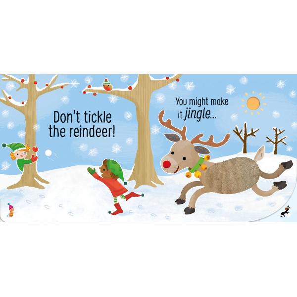 Youd better not tickle the reindeer because it might just snort if you do Babies and toddlers will love touching the soft patches to hear the animal sounds in this irresistible Christmas novelty book At the end all the animals make their noises at the same time while a bouncy tune plays - guaranteed to get everyone dancing 