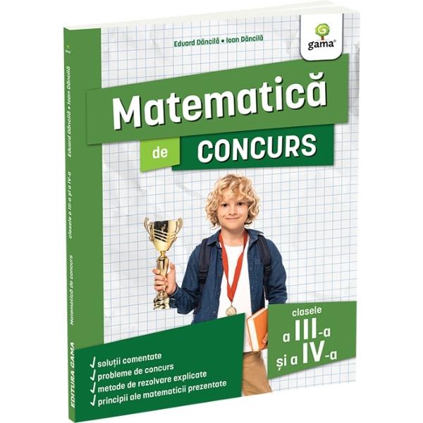 Matematica de concurs clasele a III-a &537;i a IV-a Edi&539;ia a II-a de Eduard D&259;ncil&259; & Ioan D&259;ncil&259; este o carte destinat&259; elevilor din clasele a III-a &537;i a IV-a care se preg&259;tesc pentru primele examene 