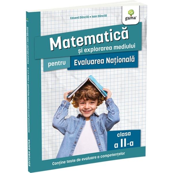 Matematica &537;i explorarea mediului pentru Evaluarea Na&539;ional&259; clasa a II-a de Eduard D&259;ncil&259; & Ioan D&259;ncil&259; este o carte destinat&259; elevilor de clasa a II-a care se preg&259;tesc pentru primele examene 