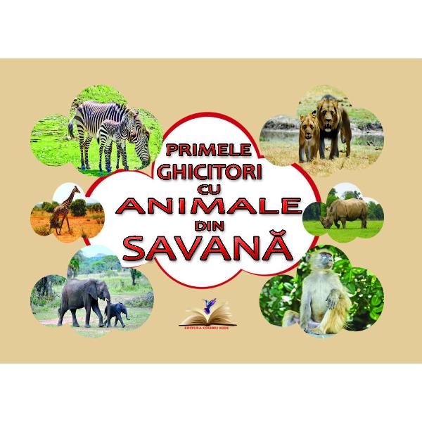 Carticica cartonata PRIMELE GHICITORI CU ANIMALE DIN SAVAN&258; este o introducere a copiilor in lumea animalelor prin imagini reale viu colorate insotite de ghicitori frumoase care le vor dezvolta copiilor curiozitatea si gandireaCartea este cartonat&259; plastifiat&259; &537;i lucioas&259; cu marginile rotunjite