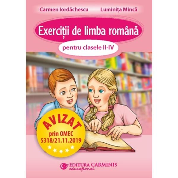 Lucrarea Exerci&355;ii de limba român&259; pentru clasele II-IV revizuit&259; &351;i ad&259;ugit&259; dup&259; noua program&259; abordeaz&259; cuno&351;tin&355;ele de limba român&259; luând în considerare interac&355;iunea dintre compartimentele limbii lexic fonetic&259; gramatic&259; ortografie cu scopul de a forma la elevi competen&355;e de comunicare scris&259; &351;i oral&259;Sunt propuse în acest sens exerci&355;ii pentru 
