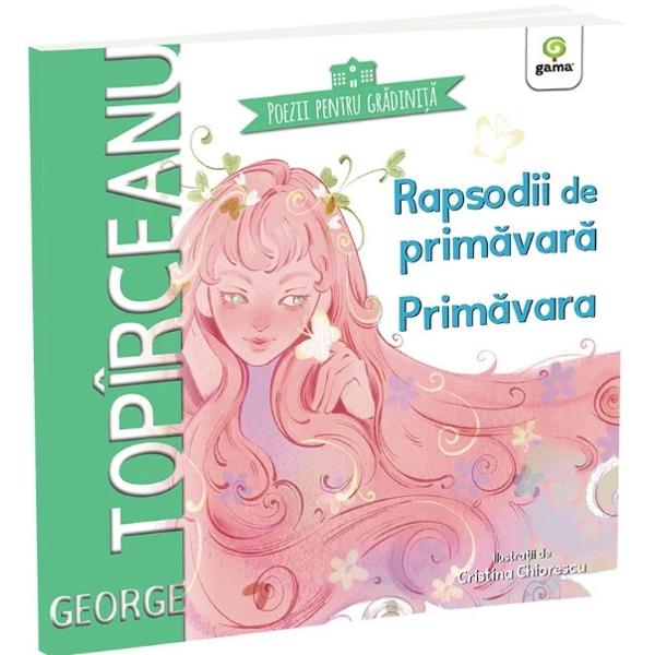Iscusit &bdquo;pictor &icirc;n cuvinte&rdquo; George Top&icirc;rceanu zugr&259;ve&537;te &icirc;n Rapsodii de prim&259;var&259; &537;i Prim&259;vara tabloul naturii care revine cu bucurie la via&539;&259; dup&259; o iarn&259; grea