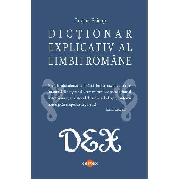 Pornind de la marturisirea dramatica a lui Emil Cioran &bdquo;N-as fi abandonat nicicand limba noastra; mi se intampla sa-i regret si acum mirosul de prospetime si putreziciune amestecul de soare si balegar uratenia nostalgica si superba neglijenta&rdquo;&nbsp;Dictionarul explicativ al limbii romane&nbsp;constituie o contributie importanta la cunoasterea si intelegerea vocabularului limbii romane explicand intr-o maniera clara si concisa intelesul fiecarui cuvant Numeroasele 