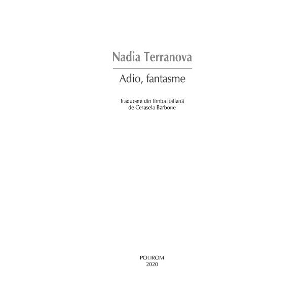 Roman nominalizat la Premiul Strega 2019Traducere din limba italian&259; de Cerasela BarboneO carte nostalgic&259; &351;i melancolic&259; de o sensibilitate rar&259; Adio fantasme este povestea unei întoarceri &351;i a unei eliber&259;ri de traumele trecutului Revenit&259; în ora&351;ul ei natal Messina pentru a-&351;i ajuta mama la renovarea locuin&355;ei Ida Laquidara retr&259;ie&351;te în memorie 