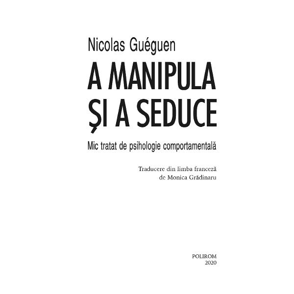 Traducere din limba francez&259; de Monica Gr&259;dinaru&536;tia&539;i c&259; Atunci cînd seducem pe cineva ne sim&539;im mai ferici&539;i Cînd zîmbim ceilal&539;i ne consider&259; mai inteligen&539;i &537;i mai frumo&537;i S&259;ruturile au nenum&259;rate efecte pozitive asupra s&259;n&259;t&259;&539;ii &537;i a dezvolt&259;rii noastre cognitive Pe scurt seduc&539;ia este o necesitate &537;i facem asta în permanen&539;&259; 